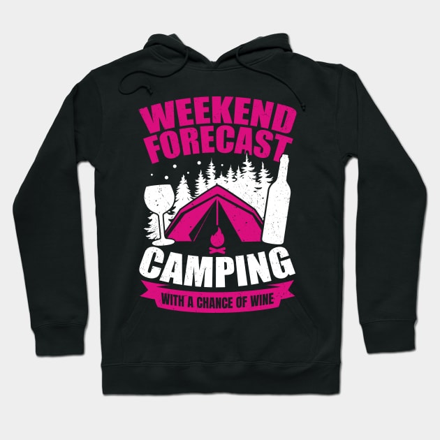 Weekend Forecast Camping With A Chance Of Wine Hoodie by Dolde08